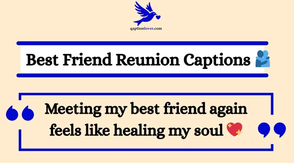 Best Friend Reunion Captions