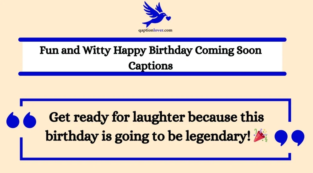 Fun and Witty Happy Birthday Coming Soon Captions