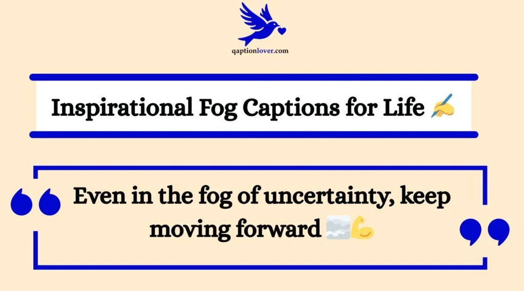 Inspirational Fog Captions for Life