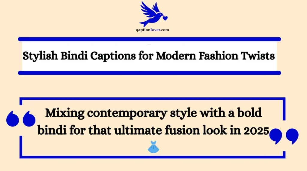 Stylish Bindi Captions for Modern Fashion Twists