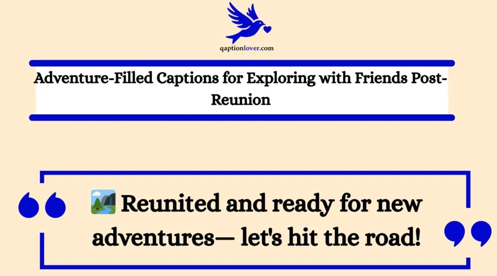 Adventure-Filled Captions for Exploring with Friends Post-Reunion