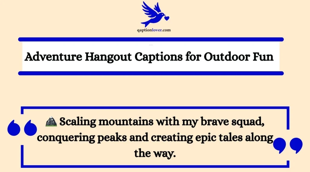 Adventure Hangout Captions for Outdoor Fun