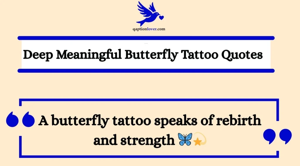 Deep Meaningful Butterfly Tattoo Quotes for Instagram