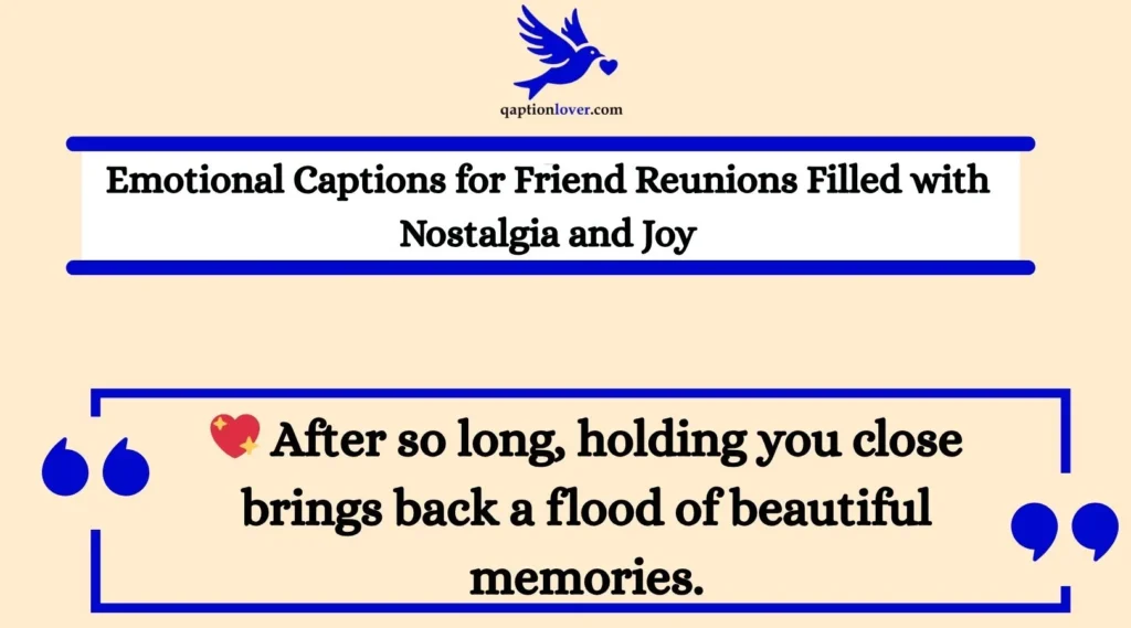 Emotional Captions for Friend Reunions Filled with Nostalgia and Joy