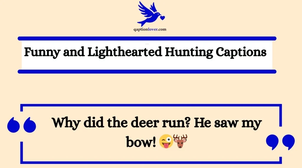 Funny and Lighthearted Hunting Captions