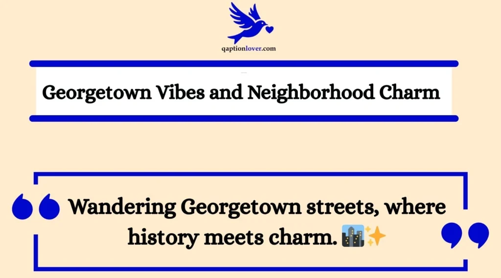 Georgetown Vibes and Neighborhood Charm