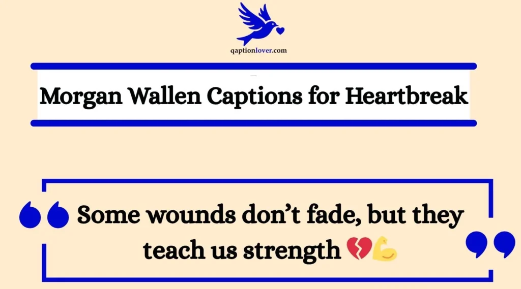 Morgan Wallen Captions for Heartbreak
