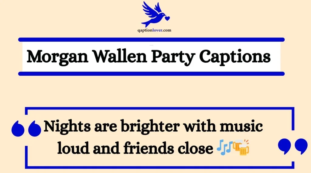 Morgan Wallen Party Captions