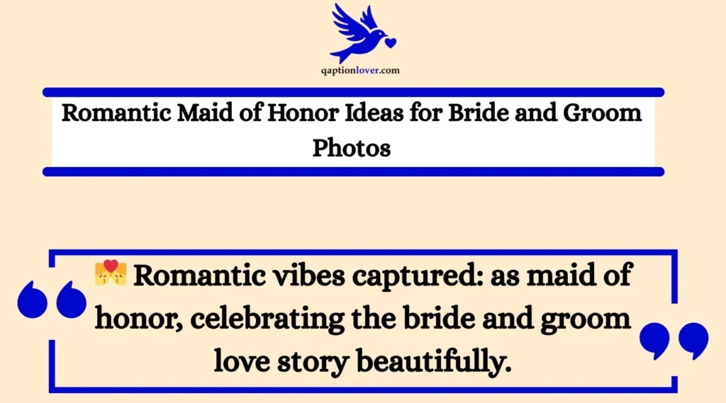 Romantic Maid of Honor Ideas for Bride and Groom Photos