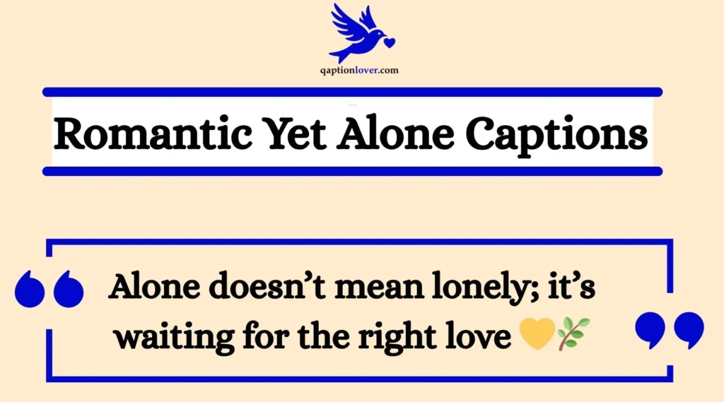 Romantic Yet Alone Captions