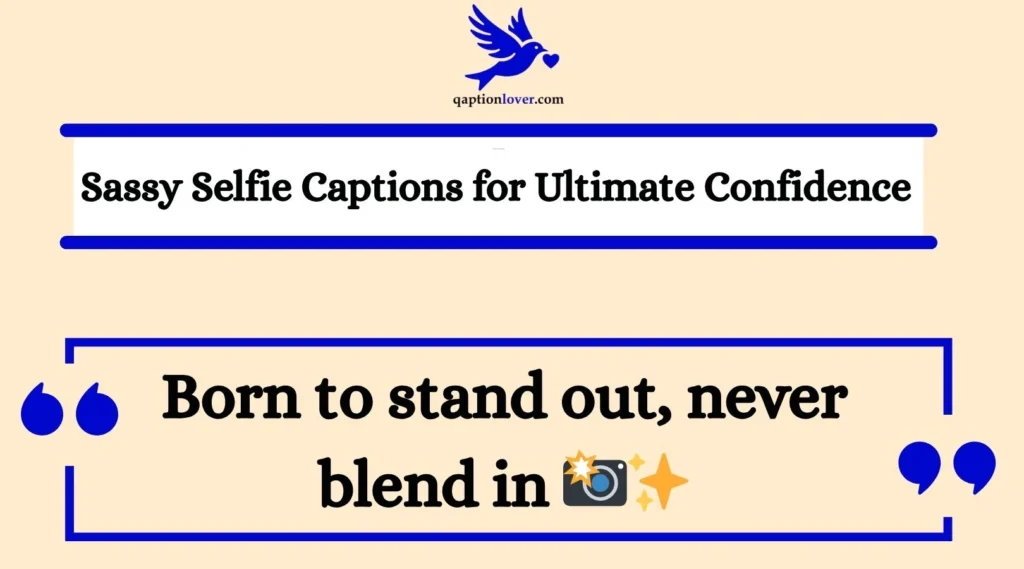 Sassy Selfie Captions for Ultimate Confidence