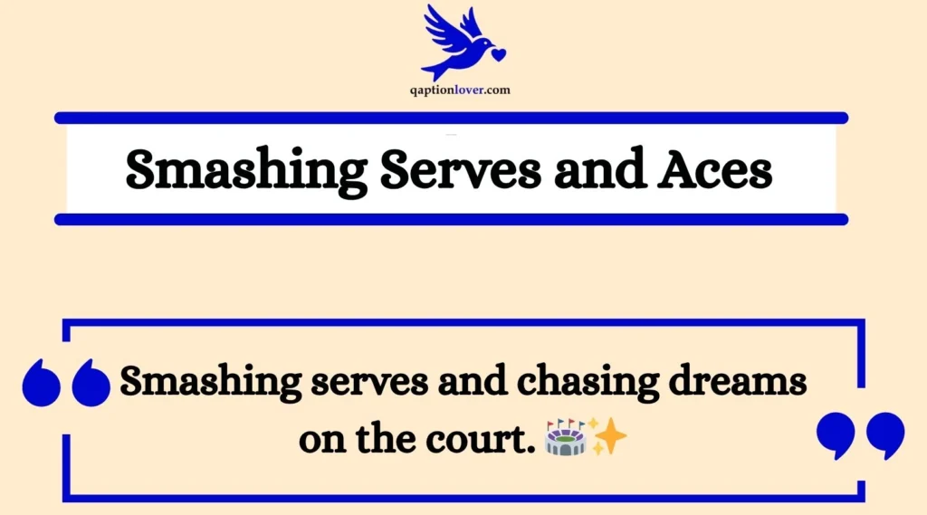 Smashing Serves and Aces