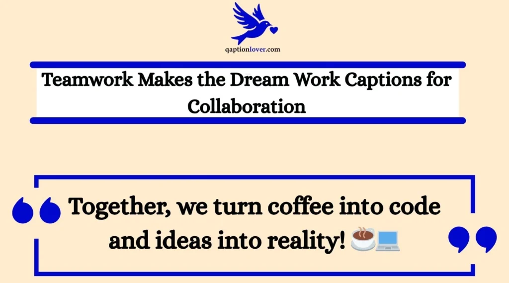Teamwork Makes the Dream Work Captions for Collaboration
