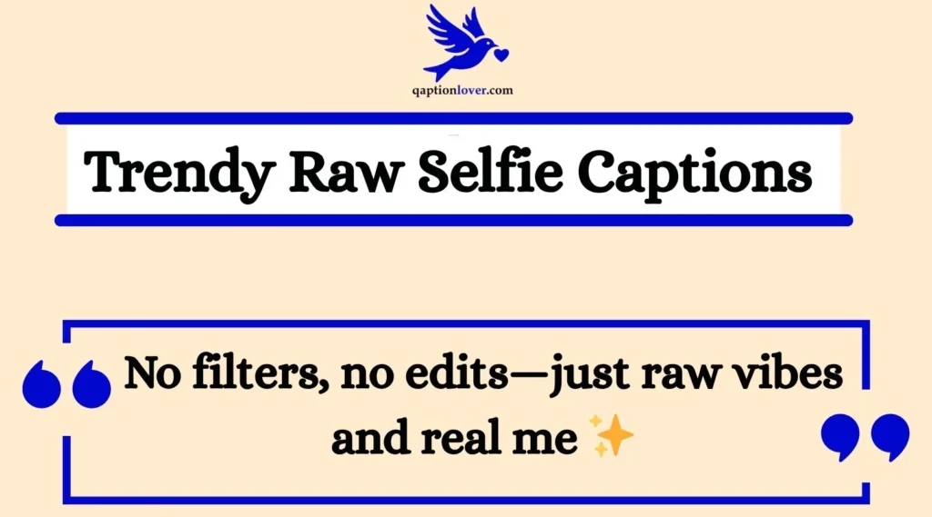 Trendy Raw Selfie Captions