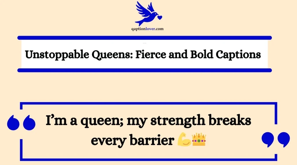 Unstoppable Queens: Fierce and Bold Captions