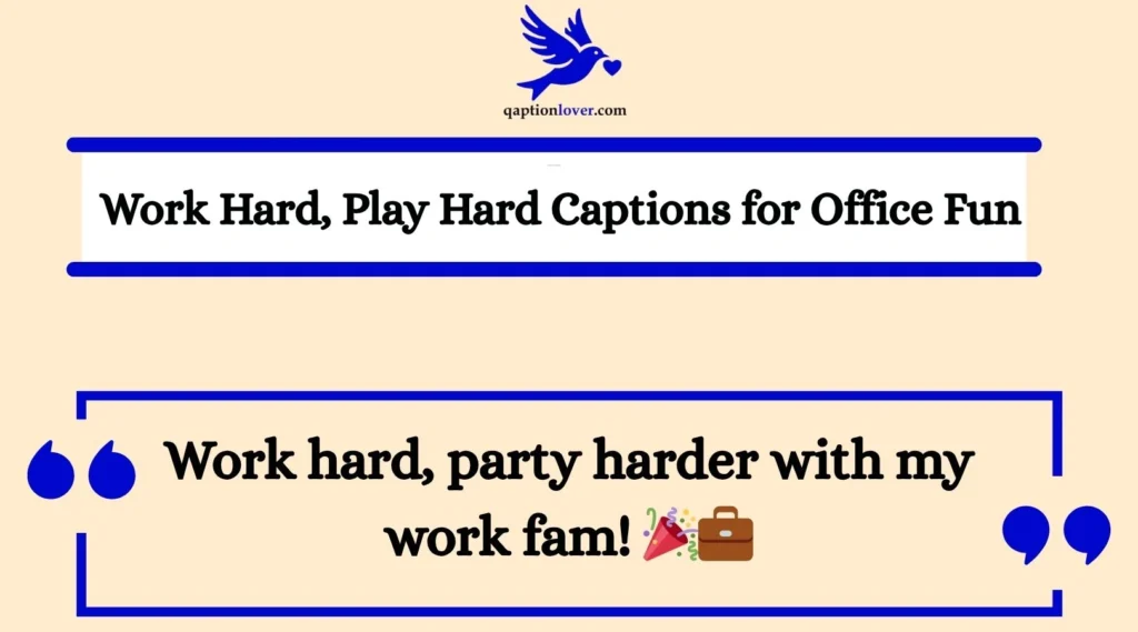 Work Hard, Play Hard Captions for Office Fun