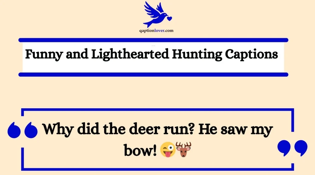 Funny and Lighthearted Hunting Captions